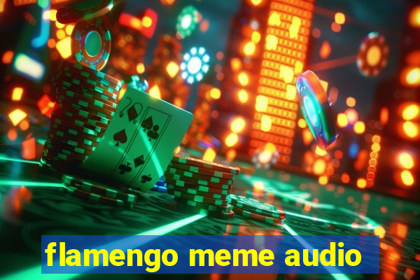 flamengo meme audio